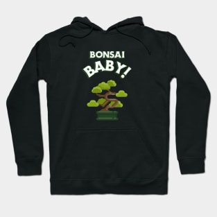 Bonsai Baby! Hoodie